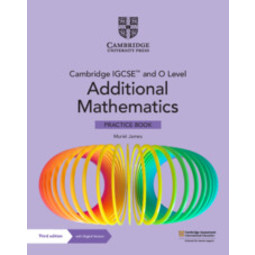 Cambridge IGCSE® and O Level Additional Mathematics Practice Book with Digital Version (2 Years) (3E)