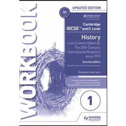 Cambridge IGCSE and O Level History Core Content Option B Workbook 1: 20th Century: International Relations since 1919 (2nd Edition) 