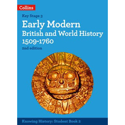 Knowing History — KS3 History Early Modern British & World History 1509-1760 (2E)