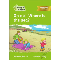 Peapod Readers -  Oh no ! Where is the sea ?