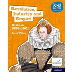 KS3 History: Revolution, Industry and Empire ( Britain 1558-1901) 4E